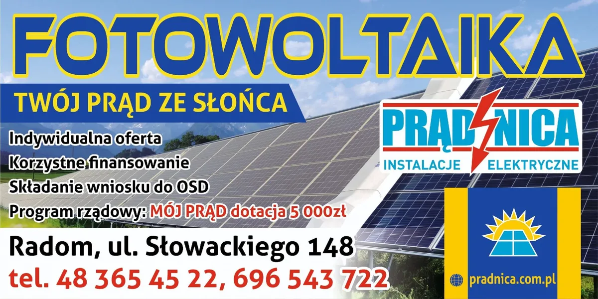 Baner: Fotowoltaika – Twój prąd ze słońca. Indywidualna oferta, korzystne finansowanie, składanie wniosku do OSD, program rządowy Mój Prąd – dotacja 5 000 zł. Prądnica Instalacje Elektryczne, Radom, ul. Słowackiego 148, tel. 48 365 45 22, 696 543 722